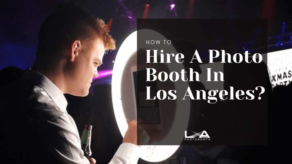 Hire A Photo Booth In Los Angeles