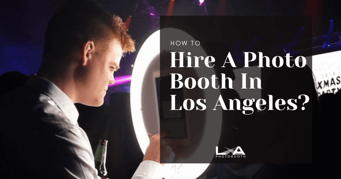 Hire A Photo Booth In Los Angeles